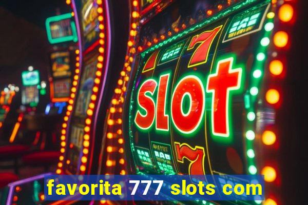 favorita 777 slots com